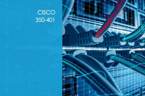 Cisco CCNP - 350-401: Implementing Cisco Enterprise Network Core Technologies (ENCOR)