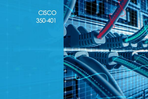 Cisco CCNP - 350-401: Implementing Cisco Enterprise Network Core Technologies (ENCOR)