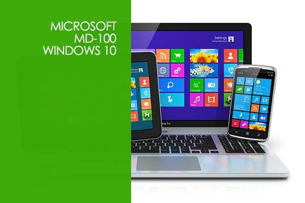 Microsoft MD-100 Certification: Windows 10