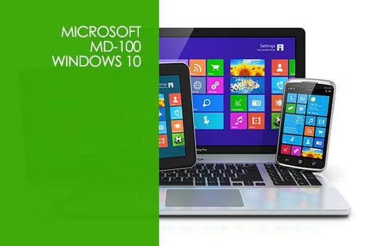 Microsoft MD-100 Certification: Windows 10